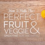 Perfect-Fruit-And-Veggie-Smoothie